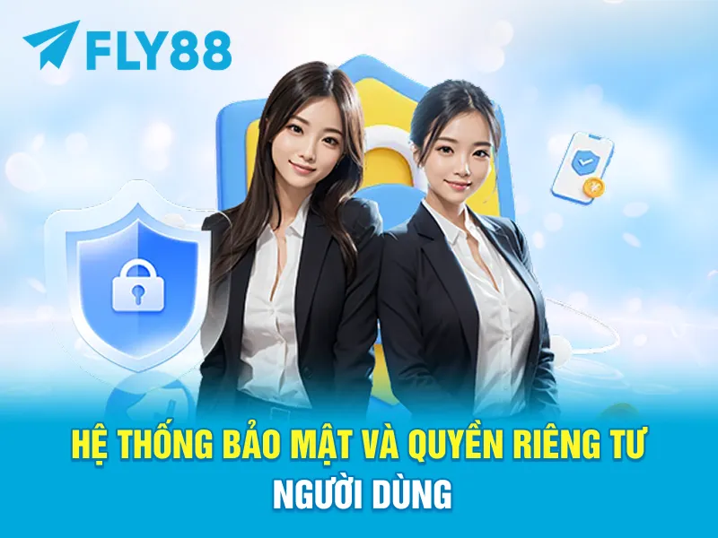 Hệ Thống Bảo Mật Và Quyền Riêng Tư Người Dùng