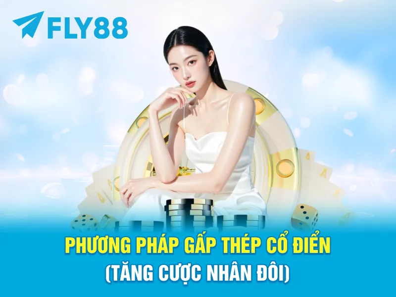 Phương Pháp Gấp Thép Cổ Điển (Tăng Cược Nhân Đôi)