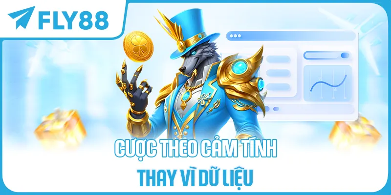 Cược Theo Cảm Tính Thay Vì Dữ Liệu