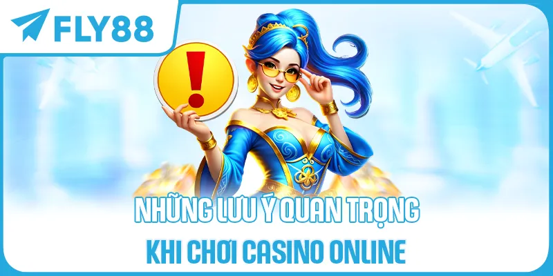 Những Lưu Ý Quan Trọng Khi Chơi Casino Online