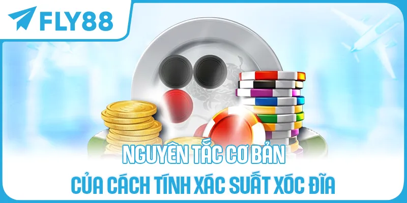 Nguyên tắc cơ bản của cách tính xác suất xóc đĩa