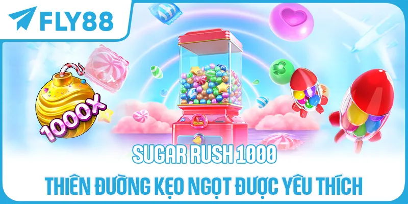 Sugar Rush 1000 – Thiên Đường Kẹo Ngọt Được Yêu Thích