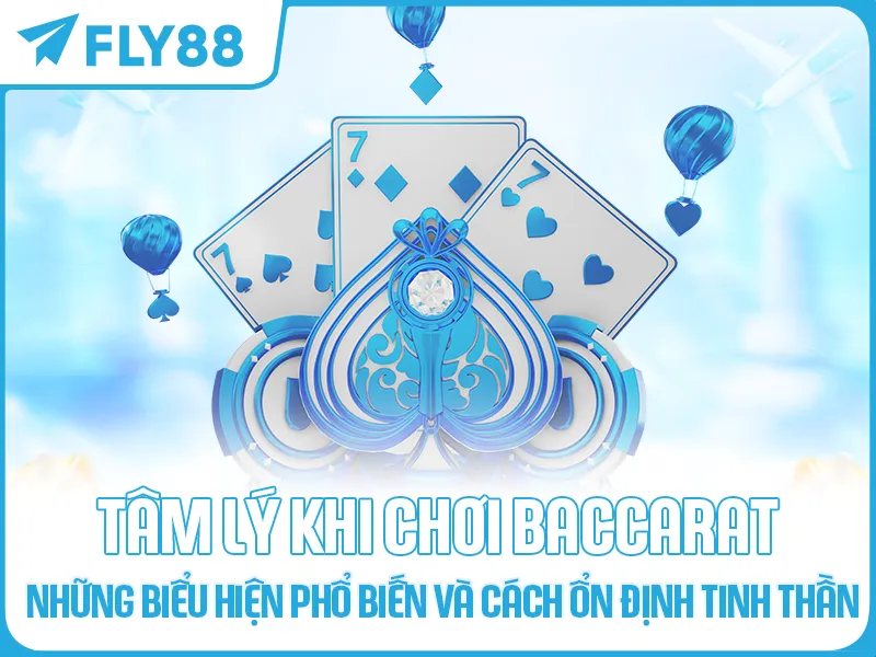 TÂM LÝ KHI CHƠI BACCARAT