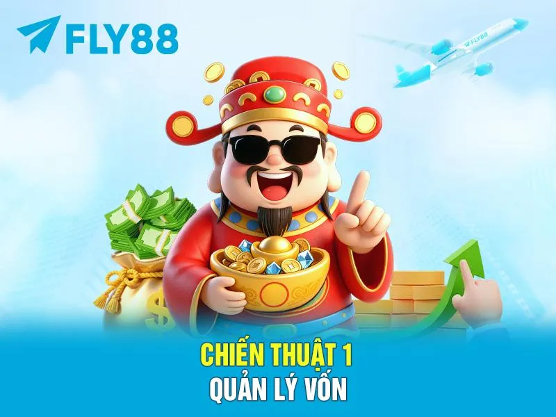 Chiến thuật 1: Quản lý vốn (Quan trọng nhất)