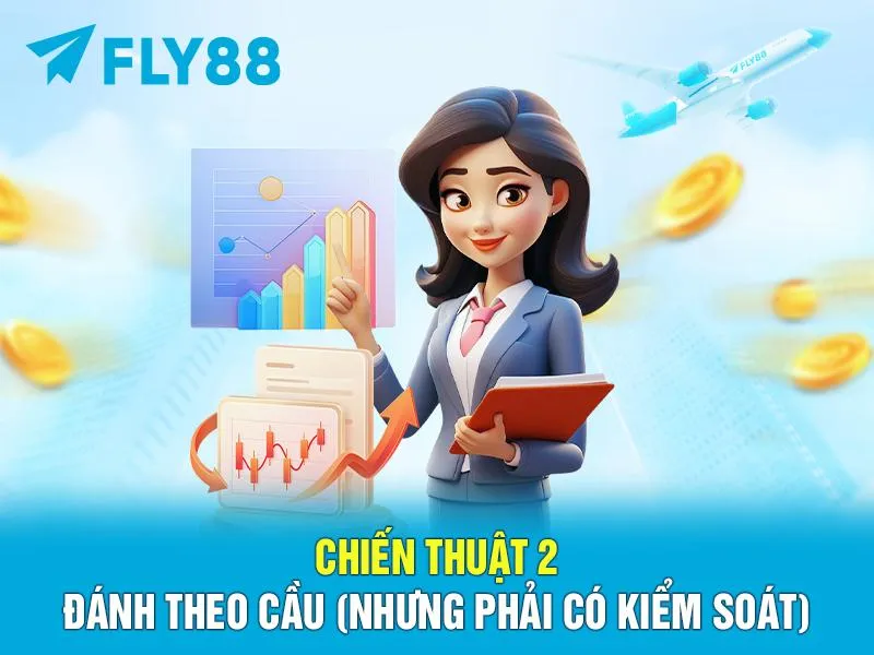 Chiến thuật 2: Đánh theo cầu (nhưng phải có kiểm soát)