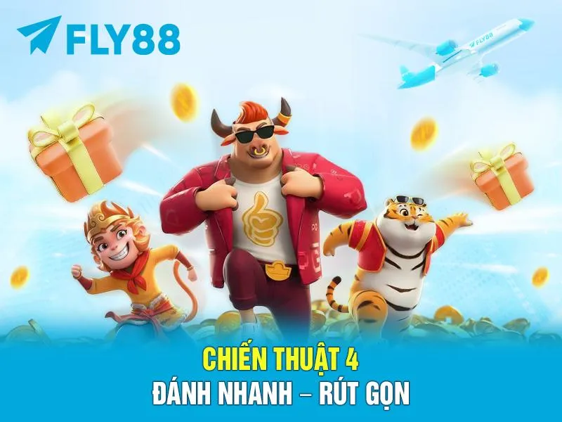 Chiến thuật 4: Đánh nhanh – rút gọn