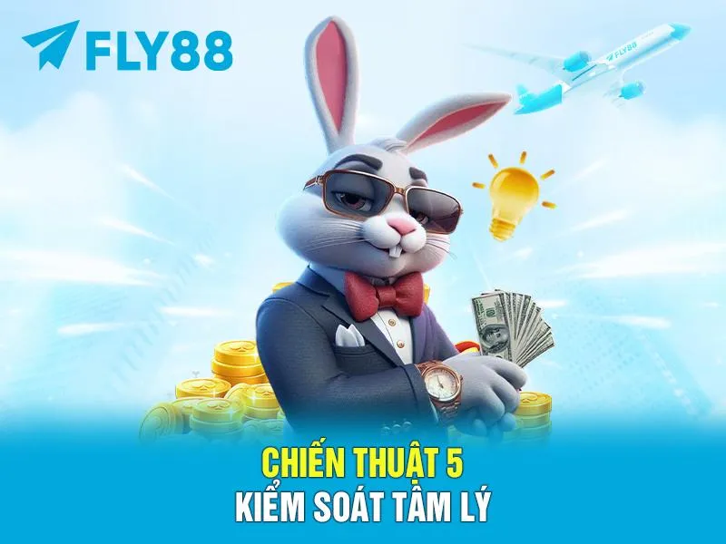 Chiến thuật 5: Kiểm soát tâm lý