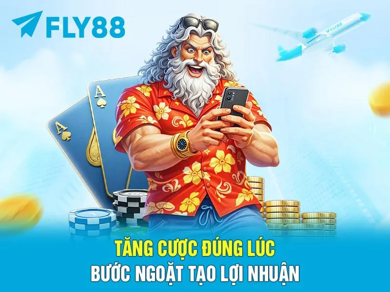 Tăng cược đúng lúc – Bước ngoặt tạo lợi nhuận