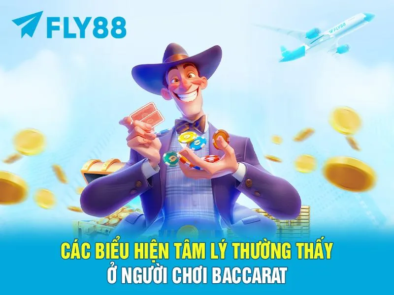 Các biểu hiện tâm lý thường thấy ở người chơi Baccarat