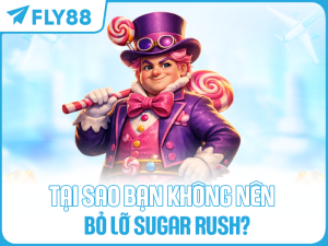 TẠI SAO BẠN KHÔNG NÊN BỎ LỠ SUGAR RUSH? 