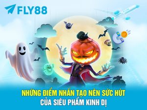 Những Điểm Nhấn Tạo Nên Sức Hút Của Siêu Phẩm Kinh Dị